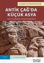 Antik Çağ’da Küçük Asya: Hititlerden Constantinus’a