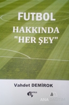 Futbol Hakkında “Her Şey”
