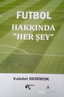 Futbol Hakkında “Her Şey”