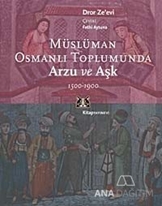 Müslüman Osmanlı Toplumunda Arzu ve Aşk 1500-1900