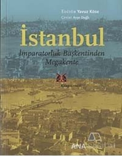 İstanbul - İmparatorluk Başkentinden Megakente