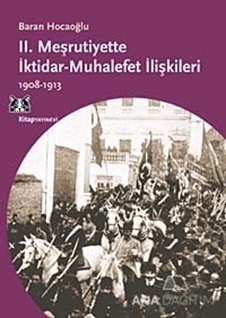 2. Meşrutiyette İktidar Muhalefet İlişkileri 1908-1913