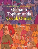 Osmanlı Toplumunda Çocuk Olmak