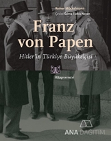 Franz von Papen Hitler’in Türkiye Büyükelçisi