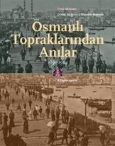 Osmanlı Topraklarından Anılar 1861-1904