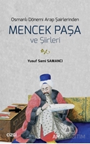 Osmanlı Dönemi Arap Şairlerinden Mencek Paşa ve Şiirleri