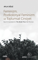 Feminizm, Postkolonyal Feminizm ve Toplumsal Cinsiyet Buchi Emecheta'nın The Bride Price Adlı Romanı