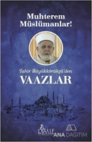 Muhterem Müslümanlar / Tahir Büyükkörükçü’den Vaazlar