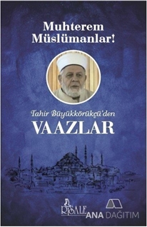 Muhterem Müslümanlar / Tahir Büyükkörükçü’den Vaazlar