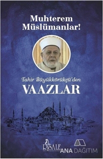 Muhterem Müslümanlar / Tahir Büyükkörükçü’den Vaazlar