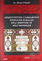 Meşrutiyetten Cumhuriyete Konya'da Kurulan Milli Şirketler ve Milli Bakanlar