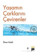 Yaşamın Çarklarını Çevirenler