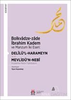 Bolkvâdze-zâde İbrahim Kadem  ve Manzum İki Eseri: Delîlü’l-Harameyn - Mevlidü’n-Nebî