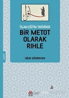 İslam Eğitim Tarihinde  Bir Metot Olarak Rıhle