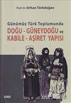 Günümüz Türk Toplumunda Doğu-Güneydoğu ve Kabile- Aşiret Yapısı