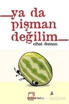 Ya Da Pişman Değilim