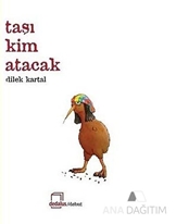 Taşı Kim Atacak