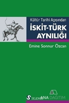 Kültür Tarihi Açısından İskit-Türk Aynılığı