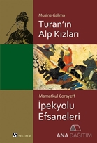 Turan'ın Alp Kızları - İpek Yolu Efsaneleri