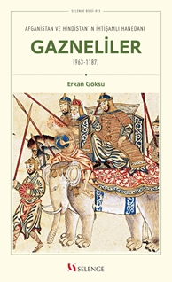 Afganistan ve Hindistan’ın İhtişamlı Hanedanı Gazneliler (963-1186)