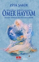 Selçuklu Saraylarında Ömer Hayyam Hasan Sabbah ve Nizamülmülk