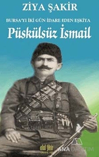 Bursayı İki Gün İdare Eden Eşkıya Püskülsüz İsmail