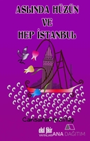 Aslında Hüzün ve Hep İstanbul