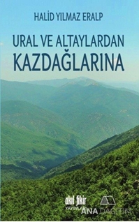 Ural ve Altaylardan Kazdağlarına