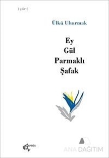 Ey Gül Parmaklı Şafak