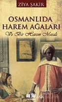 Osmanlıda Harem Ağaları ve Bir Harem Masalı