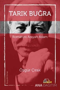 Tarık Buğra - Romanını Arayan Adam