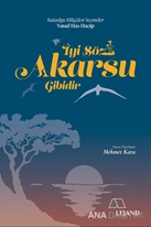 İyi Söz Akarsu Gibidir & Kutadgu Bilig'den Seçmeler