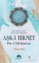 AŞK-I HİKMET/PİR-İ TÜRKİSTAN