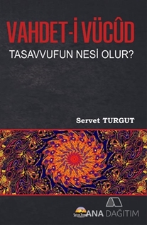 Vahdet-İ Vücut Tasavvuf’un Nesi Olur