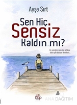 Sen Hiç Sensiz Kaldın mı?