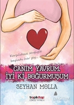 Canım Yavrum, İyi ki Doğurmuşum