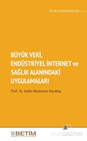 Büyük Veri Endüstriyel İnternet ve Sağlık Alanındaki Uygulamaları