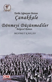 Tarihe Sığmayan Destan Çanakkale - Dönmeyi Düşünmediler