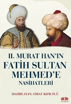 II. MURAT HAN’IN FATİH SULTAN MEHMET’E NASİHATLERİ