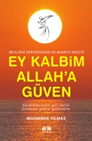 EY KALBİM ALLAH’A GÜVEN