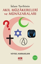 İSLAM TARİHİNİN AKIL MÜZAKERELERİ VE MÜNAZARALARI