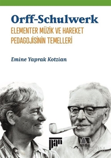 Orff-Schulwerk Elementer Müzik ve Hareket Pedagojisinin Temelleri