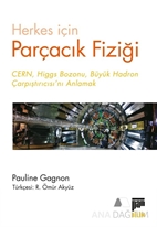 Herkes için Parçacık Fiziği Cern, Higgs Bozonu, Büyük Hadron Çarpıştırıcısı’nı Anlamak