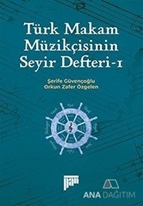 Türk Makam Müzikçisinin Seyir Defteri-I