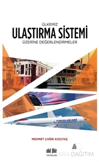 Ülkemiz Ulaştırma Sistemi Üzerine Değerlendirmeler