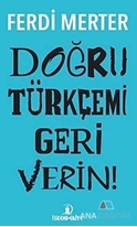 Doğru Türkçemi Geri Verin