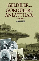 Geldiler... Gördüler... Anlattılar...