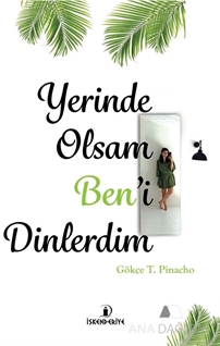 YERİNDE OLSAM BEN’İ DİNLERDİM