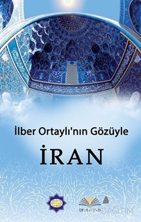 İlber Ortaylı'nın Gözüyle İran