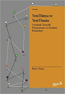 YENİ DÜNYA VE YENİ FİNANS Ortaklık Temelli Finansman ve Katılım Bankaları